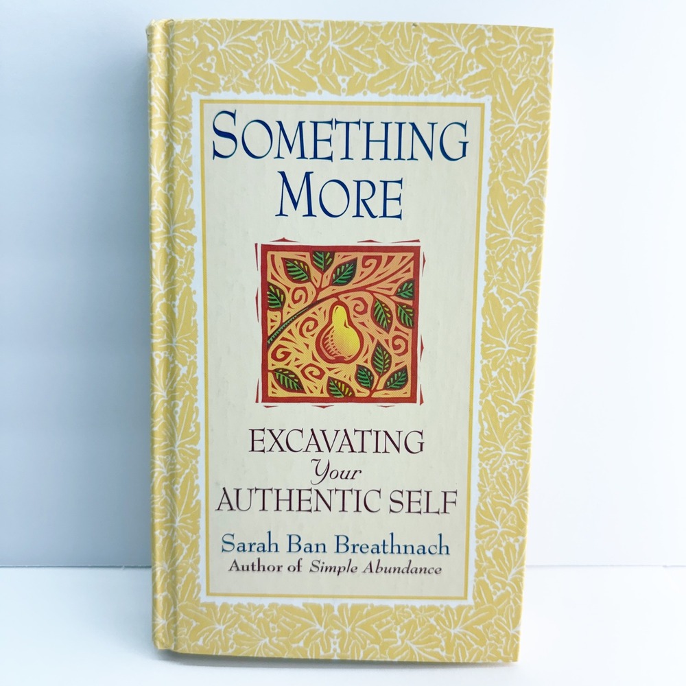 Something More Excavating Your Authentic Self Sarah Ban Breathnach Hardcove 1998